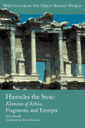 Hierocles the Stoic: Elements of Ethics, Fragments, and Excerpts