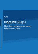 Higgs Particle(S): Physics Issues and Experimental Searches in High-Energy Collisions