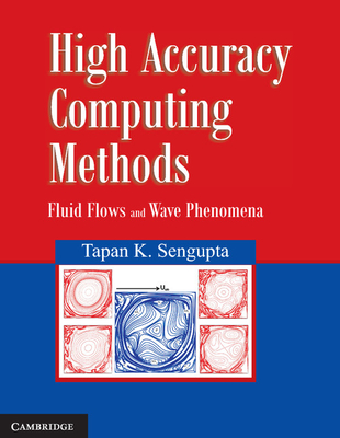 High Accuracy Computing Methods: Fluid Flows and Wave Phenomena - Sengupta, Tapan