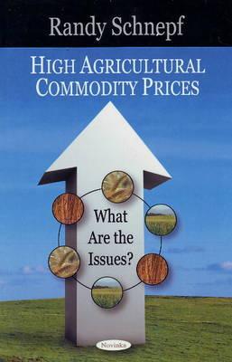 High Agricultural Commodity Prices: What Are the Issues? - Schnepf, Randy