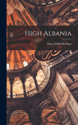 High Albania - Durham, Mary Edith 1863-1944