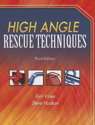 High Angle Rescue Techniques: . - Vines, Tom, and Hudson, Steve