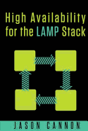 High Availability for the Lamp Stack: Eliminate Single Points of Failure and Increase Uptime for Your Linux, Apache, MySQL, and PHP Based Web Applications
