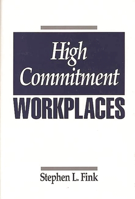 High Commitment Workplaces - Fink, Stephen