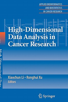 High-Dimensional Data Analysis in Cancer Research - Li, Xiaochun (Editor), and Xu, Ronghui (Editor)
