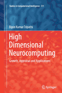 High Dimensional Neurocomputing: Growth, Appraisal and Applications