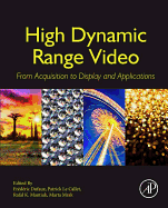 High Dynamic Range Video: From Acquisition, to Display and Applications