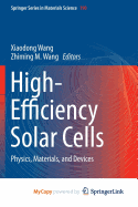 High-Efficiency Solar Cells: Physics, Materials, and Devices - Wang, Xiaodong (Editor), and Wang, Zhiming M (Editor)