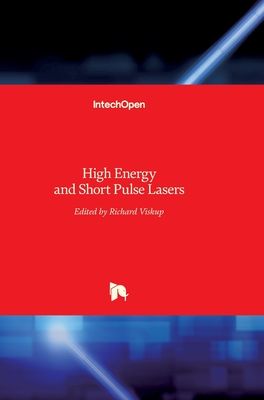 High Energy and Short Pulse Lasers - Viskup, Richard (Editor)