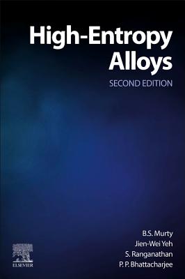 High-Entropy Alloys - Murty, B.S., Ph.D., and Yeh, Jien-Wei, Ph.D., and Ranganathan, S., Ph.D.