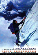 High Exposure: An Enduring Passion for Everest and Other Unforgiving Places