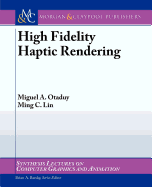High Fidelity Haptic Rendering