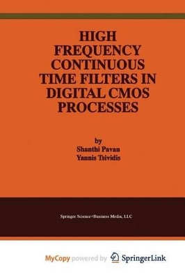 High Frequency Continuous Time Filters in Digital CMOS Processes - Pavan, Shanthi (Editor), and Tsividis, Yannis (Editor)