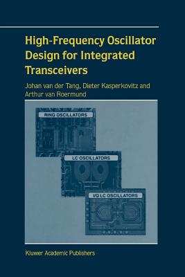 High-Frequency Oscillator Design for Integrated Transceivers - Van Der Tang, J, and Kasperkovitz, Dieter, and van Roermund, Arthur H M