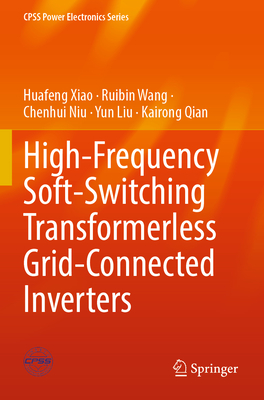 High-Frequency Soft-Switching Transformerless Grid-Connected Inverters - Xiao, Huafeng, and Wang, Ruibin, and Niu, Chenhui