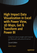 High Impact Data Visualization in Excel with Power View, 3D Maps, Get & Transform and Power Bi