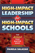 High-Impact Leadership for High-Impact Schools: The Actions That Matter Most