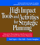 High Impact Tools and Activities for Strategic Planning: Creative Techniques for Facilitating Your Organization's Planning Process