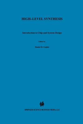 High - Level Synthesis: Introduction to Chip and System Design - Gajski, Daniel D., and Dutt, Nikil D., and Wu, Allen C-H