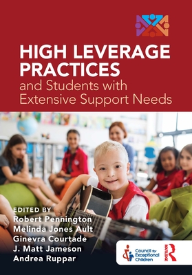High Leverage Practices and Students with Extensive Support Needs - Pennington, Robert (Editor), and Ault, Melinda (Editor), and Courtade, Ginevra (Editor)