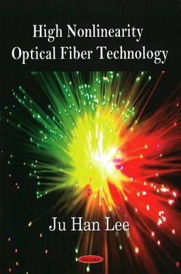 High Nonlinearity Optical Fiber Technology - Lee, Ju Han