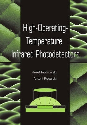High-Operating-Temperature Infrared Photodetectors - Piotrowski, Jozef