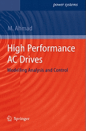 High Performance AC Drives: Modelling Analysis and Control