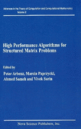 High Performance Algorithms for: Structured Matrix Problems