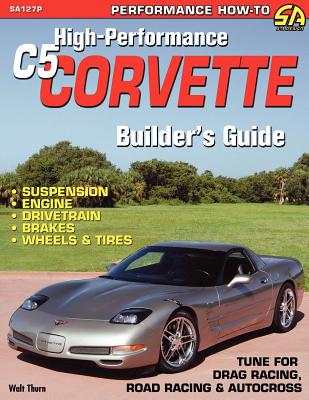 High-Performance C5 Corvette Builder's Guide - Thurn, Walt
