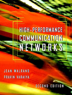 High-Performance Communication Networks, 2e - Walrand, Jean, and Varaiya, Pravin