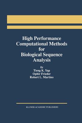 High Performance Computational Methods for Biological Sequence Analysis - Yap, Tieng K, and Frieder, Ophir, and Martino, Robert L