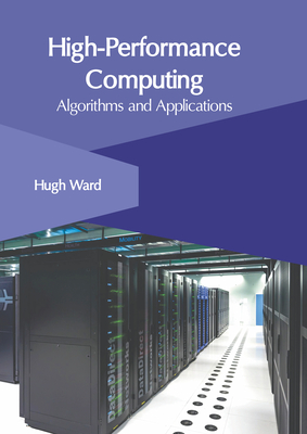 High-Performance Computing: Algorithms and Applications - Ward, Hugh (Editor)