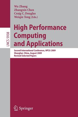 High Performance Computing and Applications - Zhang, Wu (Editor), and Chen, Zhangxin (Editor), and Douglas, Craig C (Editor)