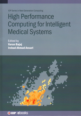 High Performance Computing for Intelligent Medical Systems - Bajaj, Varun (Editor), and Ansari, Irshad Ahmad (Editor)