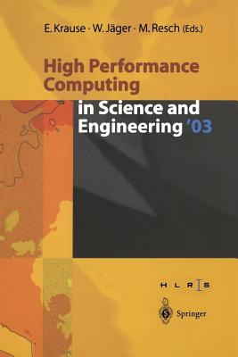 High Performance Computing in Science and Engineering '03: Transactions of the High Performance Computing Center Stuttgart (Hlrs) 2003 - Krause, Egon (Editor), and J�ger, Willi (Editor)