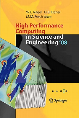 High Performance Computing in Science and Engineering ' 08: Transactions of the High Performance Computing Center, Stuttgart (Hlrs) 2008 - Nagel, Wolfgang E (Editor)
