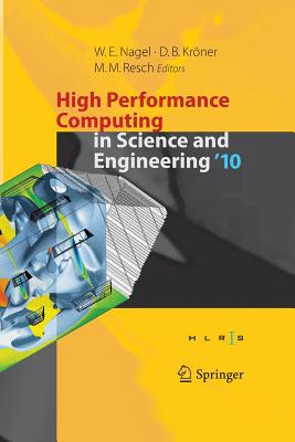 High Performance Computing in Science and Engineering '10: Transactions of the High Performance Computing Center, Stuttgart (HLRS) 2010 - Nagel, Wolfgang E (Editor), and Kr�ner, Dietmar B (Editor), and Resch, Michael M (Editor)