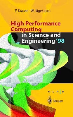 High Performance Computing in Science and Engineering '98: Transactions of the High Performance Computing Center Stuttgart (Hlrs) 1998 - Krause, Egon (Editor), and J�ger, Willi (Editor)