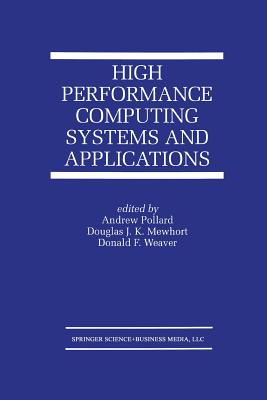 High Performance Computing Systems and Applications - Pollard, Andrew (Editor), and Mewhort, Douglas J K (Editor), and Weaver, Donald F (Editor)