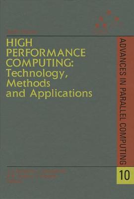 High Performance Computing: Technology, Methods and Applications - Dongarra, J J (Editor), and Grandinetti, L (Editor), and Joubert, G R (Editor)