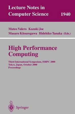 High Performance Computing: Third International Symposium, Ishpc 2000 Tokyo, Japan, October 16-18, 2000 Proceedings - Valero, Mateo (Editor), and Joe, Kazuki (Editor), and Kitsuregawa, Masaru (Editor)