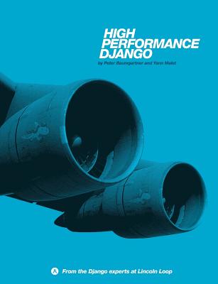 High Performance Django - Malet, Yann, and Baumgartner, Peter