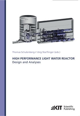 High Performance Light Water Reactor: Design and Analyses - Schulenberg, Thomas, and Starflinger, J�rg (Editor)
