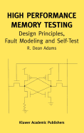 High Performance Memory Testing: Design Principles, Fault Modeling and Self-Test