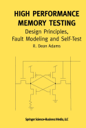 High Performance Memory Testing: Design Principles, Fault Modeling and Self-Test