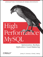 High Performance MySQL: Optimization, Backups, Replication, and Load Balancing - Zawodny, Jeremy D, and Balling, Derek J