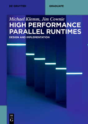 High Performance Parallel Runtimes: Design and Implementation - Klemm, Michael, and Cownie, Jim