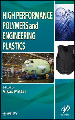 High Performance Polymers and Engineering Plastics - Mittal, Vikas (Editor)