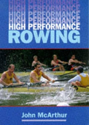 High Performance Rowing - McArthur, John