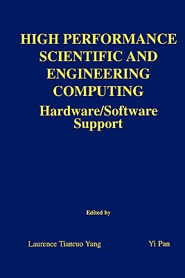 High Performance Scientific and Engineering Computing: Hardware/Software Support - Tianruo Yang, Laurence (Editor), and Yi Pan (Editor)